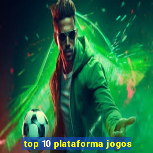 top 10 plataforma jogos